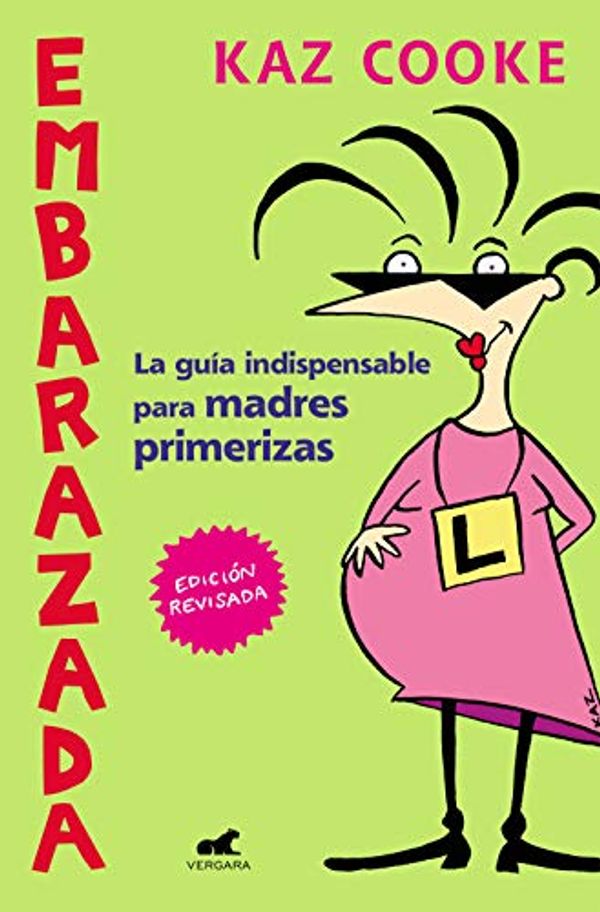 Cover Art for B07P5HQPL2, Embarazada: La guía indispensable para madres primerizas (Spanish Edition) by Kaz Cooke