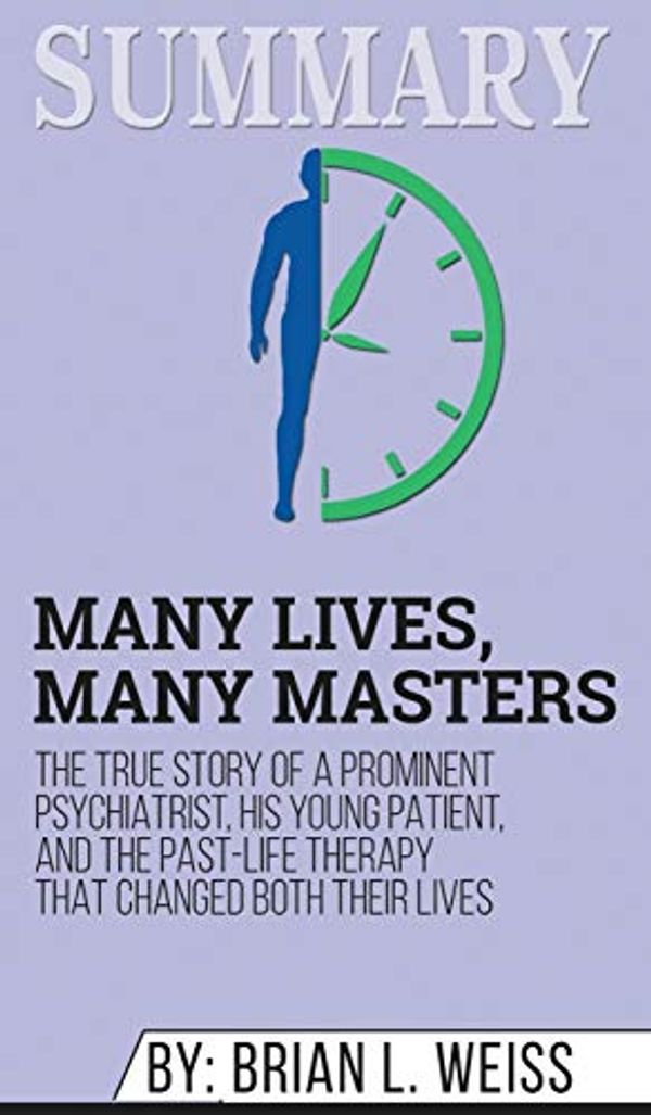 Cover Art for 9781690406808, Summary of Many Lives, Many Masters: The True Story of a Prominent Psychiatrist, His Young Patient, and the Past-Life Therapy That Changed Both Their Lives by Brian L. Weiss by Abbey Beathan