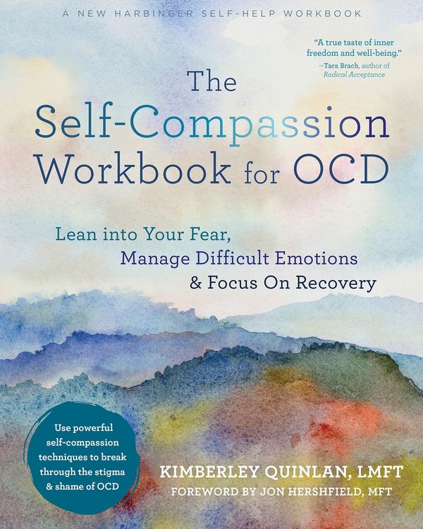 Cover Art for 9781684037766, The Self-Compassion Workbook for Ocd: Lean Into Your Fear, Manage Difficult Emotions, and Focus on Recovery by Kimberley Quinlan