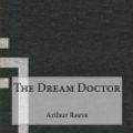 Cover Art for 9781522709404, The Dream Doctor by Arthur B. Reeve