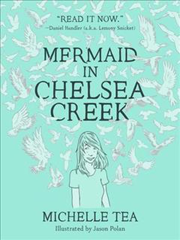 Cover Art for 9781938073953, A Mermaid in Chelsea Creek by Michelle Tea