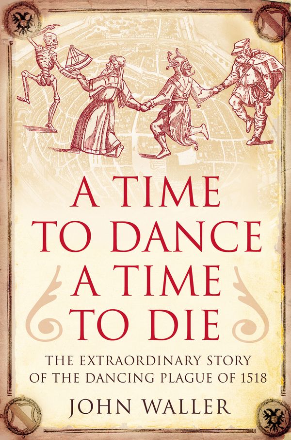 Cover Art for 9781848310216, A Time to Dance, A Time to Die by John Waller