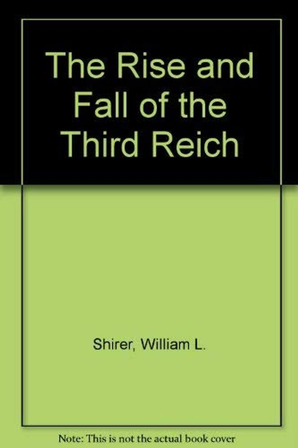 Cover Art for 9781568490878, The Rise and Fall of the Third Reich by William L. Shirer