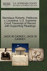 Cover Art for 9781270662105, Stanislaus Roberts, Petitioner, V. Louisiana. U.S. Supreme Court Transcript of Record with Supporting Pleadings by Jack W Caskey