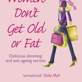 Cover Art for 9780091907105, Japanese Women Don't Get Old or Fat: Delicious slimming and anti-ageing secrets by Naomi Moriyama, William Doyle