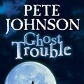 Cover Art for 9781446498682, Ghost Trouble by Pete Johnson