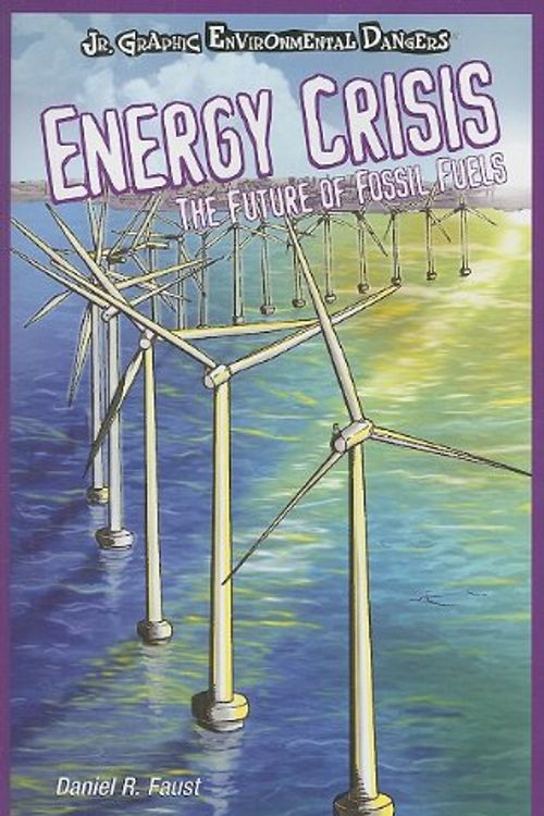 Cover Art for 9781404245983, Energy Crisis by Daniel R. Faust