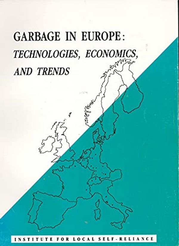 Cover Art for 9780917582424, Garbage in Europe: Technologies, Economics, and Trends by Brenda A. Platt