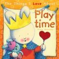 Cover Art for 9781742116808, The Things I Love About Playtime by Trace Moroney