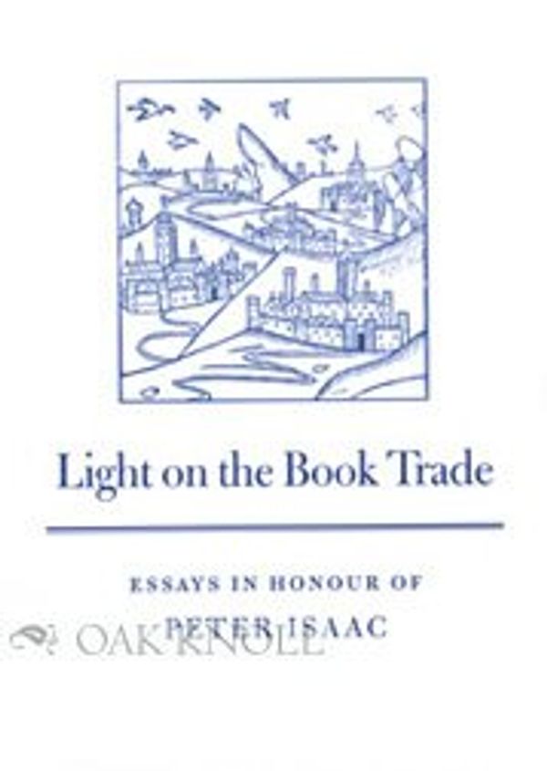 Cover Art for 9781584560852, Light on the Book Trade by Isaac, Peter C. G., Hinks, John, Bell, Maureen, CONFERENCE ON THE HISTORY OF THE BRITISH