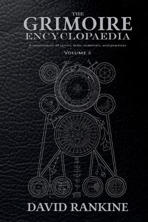 Cover Art for 9781914166372, The Grimoire Encyclopaedia: Volume 2: A convocation of spirits, texts, materials, and practices by David Rankine