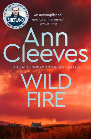 Cover Art for 9781529050257, Wild Fire (Shetland) by Ann Cleeves