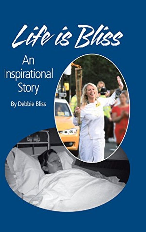 Cover Art for 9781496987945, Life Is Bliss: An Inspirational Story by Debbie Bliss