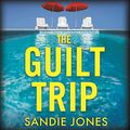 Cover Art for B08W1PMNCR, The Guilt Trip by Sandie Jones