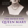 Cover Art for 9781529330625, The Quest for Queen Mary by Hugo Vickers