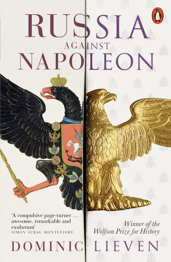 Cover Art for 9780141984605, Russia Against Napoleon: The Battle for Europe, 1807 to 1814 by Dominic Lieven