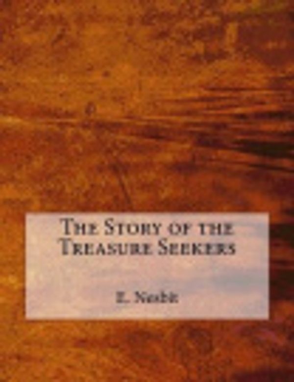 Cover Art for 9781977687296, The Story of the Treasure Seekers by E. Nesbit