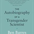 Cover Art for 9780262350372, The Autobiography of a Transgender Scientist by Ben Barres