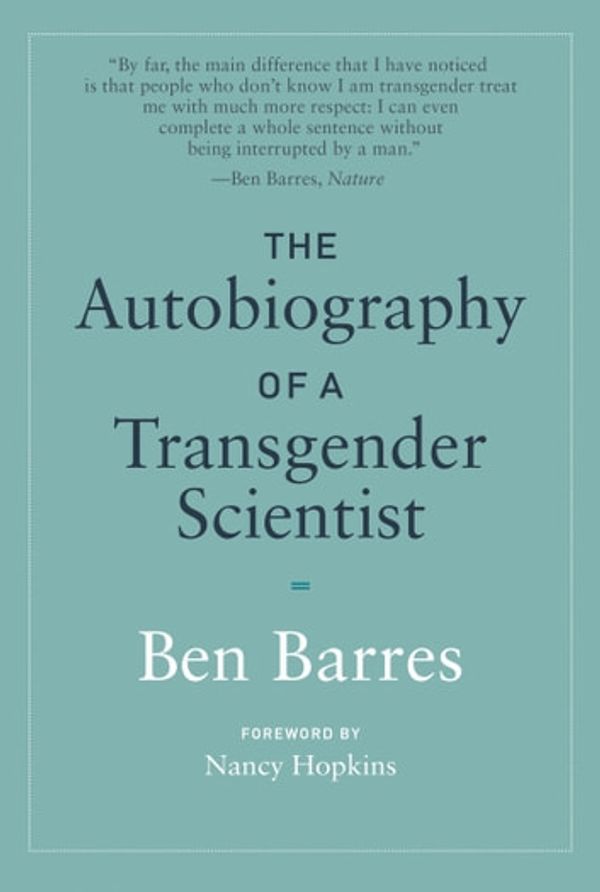 Cover Art for 9780262350372, The Autobiography of a Transgender Scientist by Ben Barres