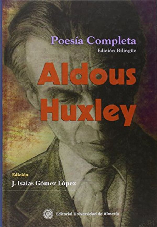 Cover Art for 9788482408972, Aldous Huxley, poesía completa by Aldous Huxley