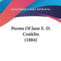 Cover Art for 9781120782267, Poems of Jane E. D. Conklin (1884) by Jane Elizabeth Dexter Conklin