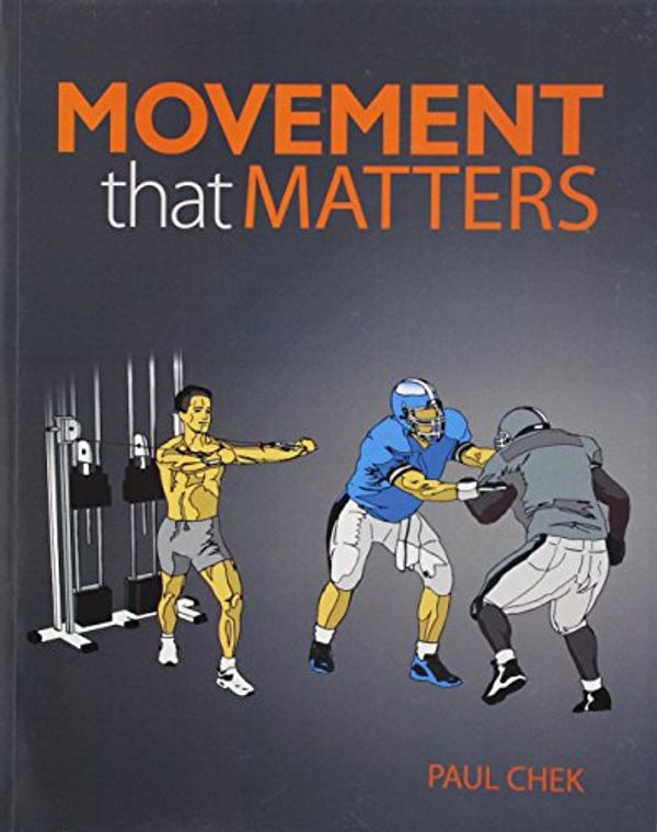 Cover Art for 9781583870020, Movement That Matters by Paul Chek