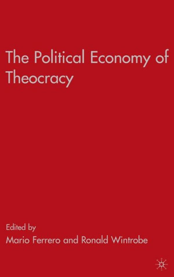 Cover Art for 9780230613102, The Political Economy of Theocracy by Ronald Wintrobe, Mario Ferrero