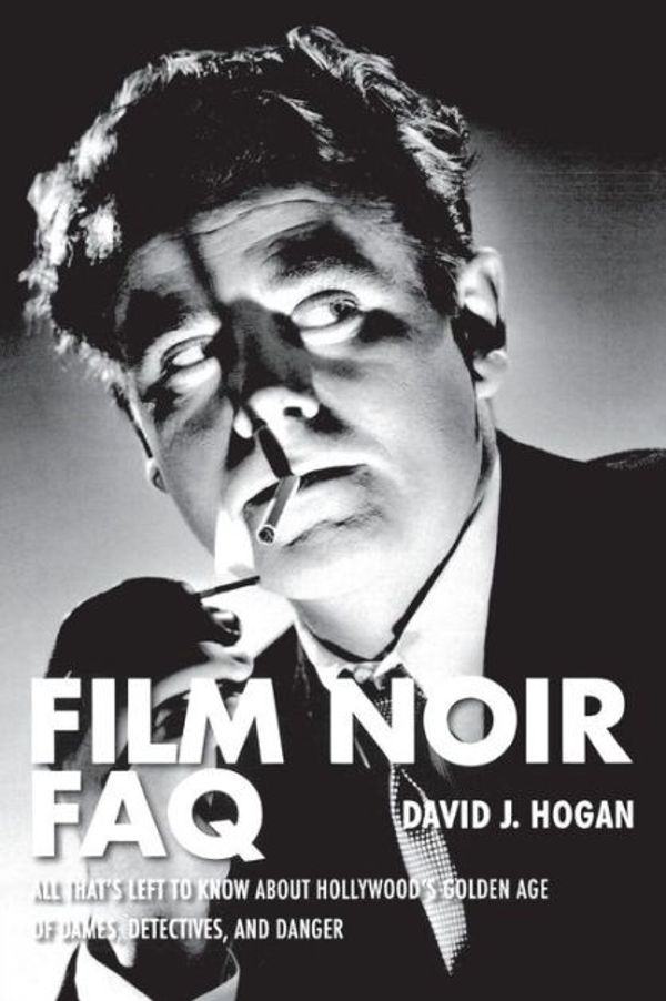 Cover Art for 9781557838551, Film Noir FAQ by David J. Hogan