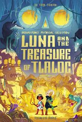 Cover Art for 9781838748555, Luna and the Treasure of Tlaloc by Todd-Stanton, Joe