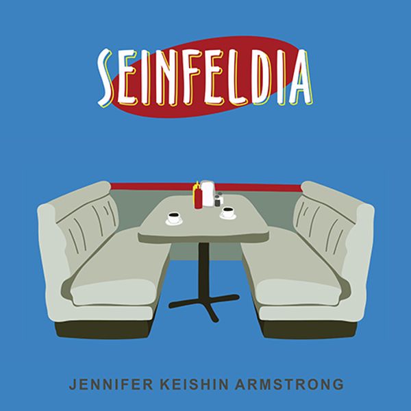 Cover Art for 9781515903987, Seinfeldia: How a Show about Nothing Changed Everything by Jennifer Keishin Armstrong