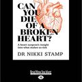 Cover Art for 9781525271809, Can You Die of a Broken Heart? by Dr. Nikki Stamp