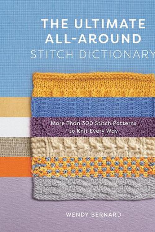 Cover Art for 9781419762925, The Ultimate All-Around Stitch Dictionary by Wendy Bernard
