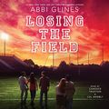 Cover Art for 9781508267089, Losing the Field (Field Party) by Abbi Glines