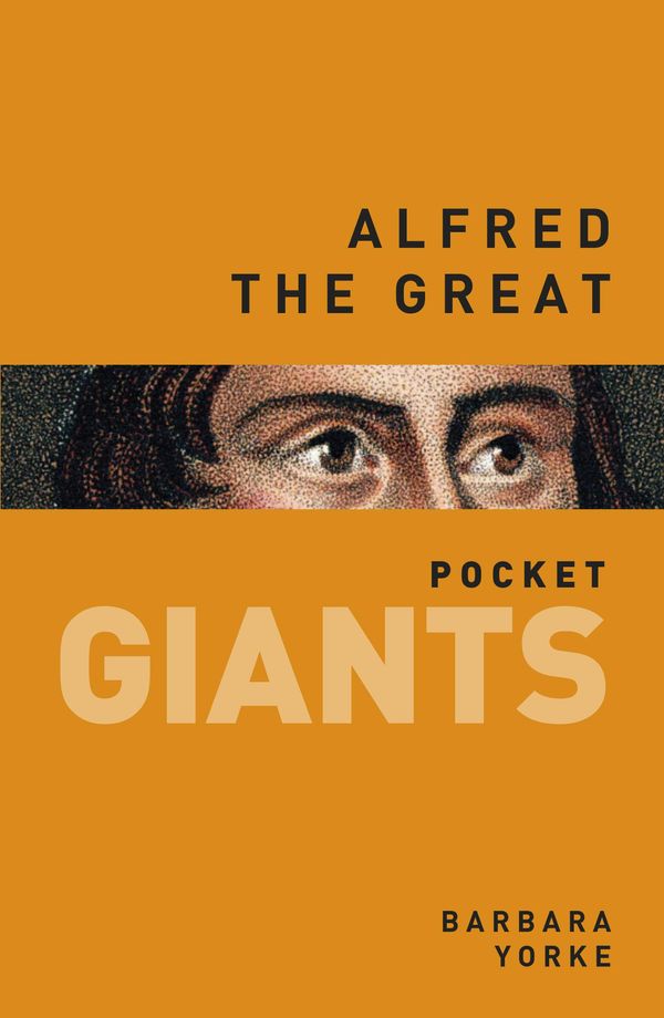 Cover Art for 9780750963695, Alfred the Great: pocket GIANTS by Barbara Yorke