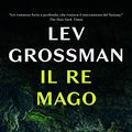 Cover Art for 9788817092203, Il re mago by Lev Grossman