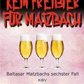 Cover Art for 9783954411283, Kein Freibier für Matzbach by Gisbert Haefs