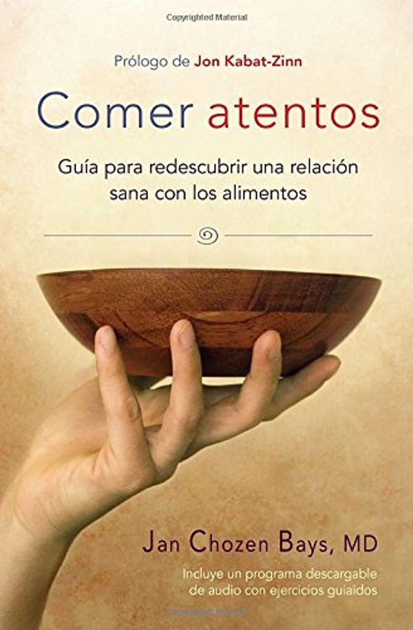 Cover Art for 9781611802221, Comer Atentos (Mindful Eating): Guia Para Redescubrir Una Relacion Sana Con Los Alimentos by Jan Chozen Bays