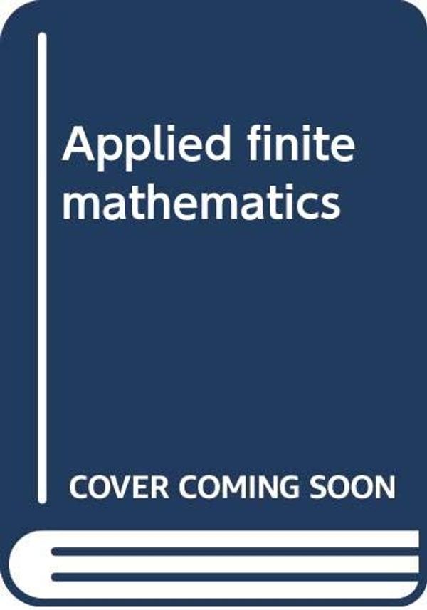 Cover Art for 9780030972478, Applied finite mathematics by Edmond C. Tomastik