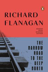 Cover Art for 9781761048142, The Narrow Road to the Deep North by Richard Flanagan