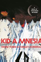 Cover Art for 9781838857370, Kid A Mnesia: A Book of Radiohead Artwork by Thom Yorke, Stanley Donwood