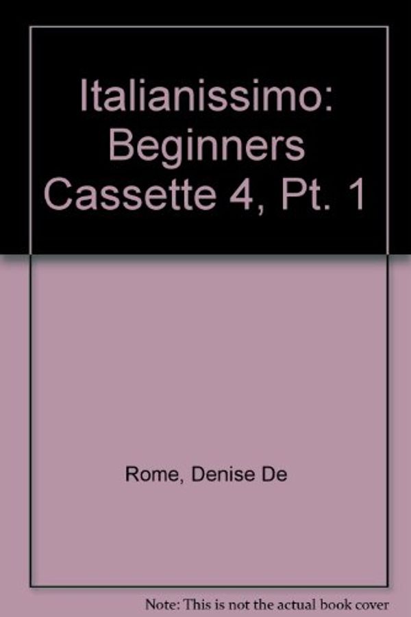 Cover Art for 9780563363453, Italianissimo: Beginners - Cassette 4 by Denise De Rome