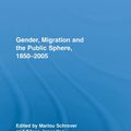 Cover Art for 9781135235499, Gender, Migration, and the Public Sphere, 1850-2005 by Marlou Schrover, Eileen Yeo