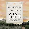 Cover Art for 9798200224920, Adventures on the Wine Route: A Wine Buyer's Tour of France (25th Anniversary Edition) by Kermit Lynch