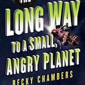 Cover Art for B00ZP64F28, The Long Way to a Small, Angry Planet by Becky Chambers