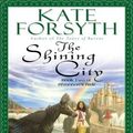 Cover Art for 9781101036044, The Shining City by Kate Forsyth