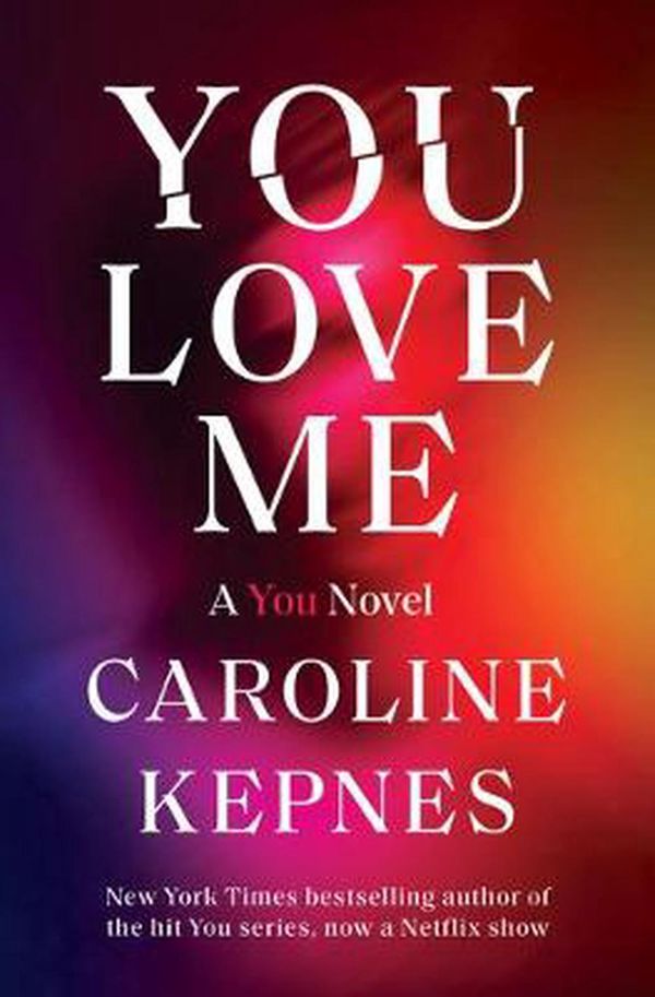 Cover Art for 9780593133781, You Love Me: A You Novel by Caroline Kepnes