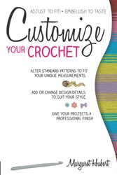 Cover Art for 9781589238855, Customize Your CrochetAdjust to Fit; Embellish to Taste by Margaret Hubert