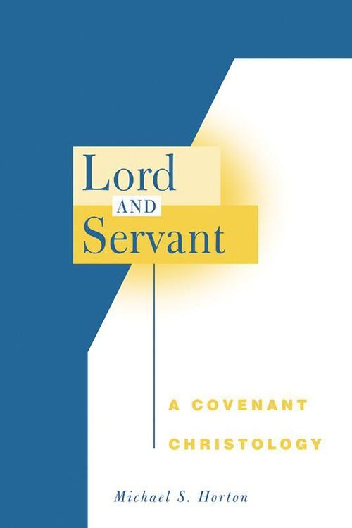 Cover Art for 9780664228637, Lord and Servant: A Covenant Christology by Michael S. Horton
