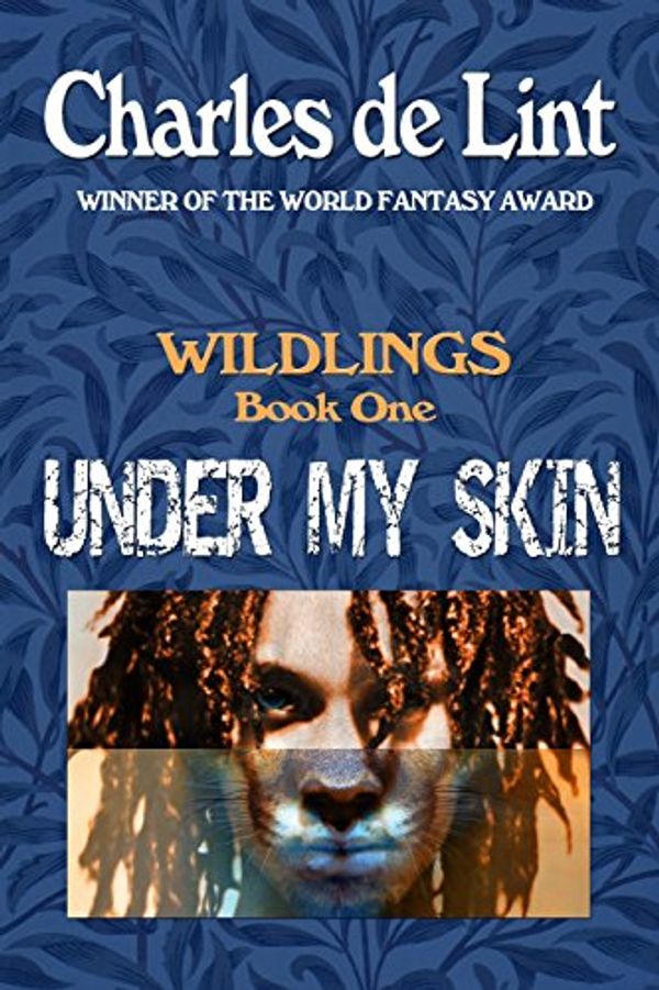 Cover Art for 9780920623121, Under My Skin: Wildlings Book 1 by De Lint, Charles