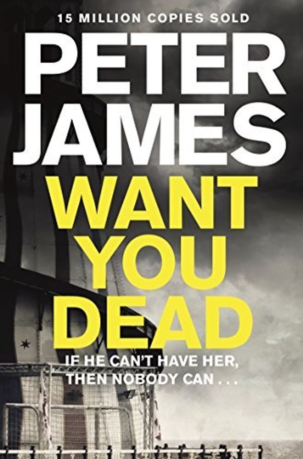 Cover Art for B00QCKX4Z0, [(Want You Dead)] [ By (author) Peter James ] [October, 2014] by Peter James